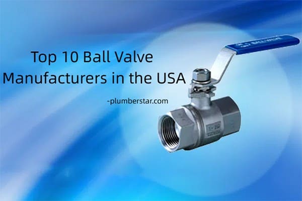 Top 10 Ball Valve Manufacturers in the USA